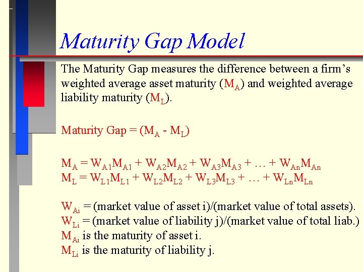 Maturity Gap Model The Maturity Gap measures the difference between a firm’s weighted average
