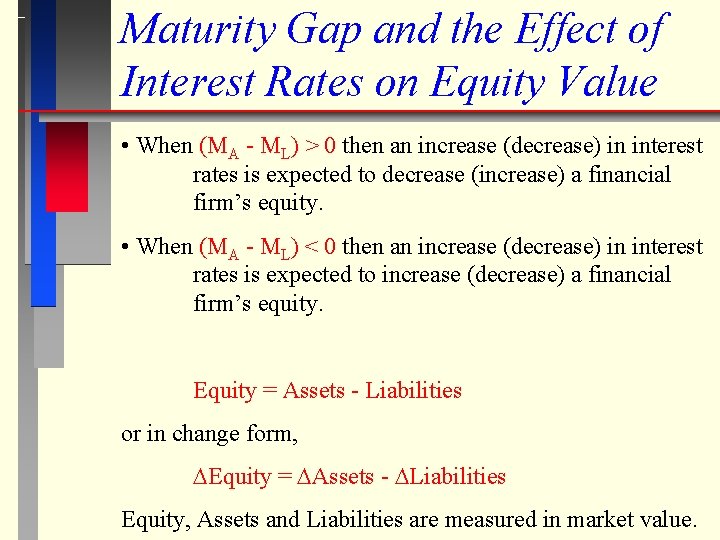 Maturity Gap and the Effect of Interest Rates on Equity Value • When (MA