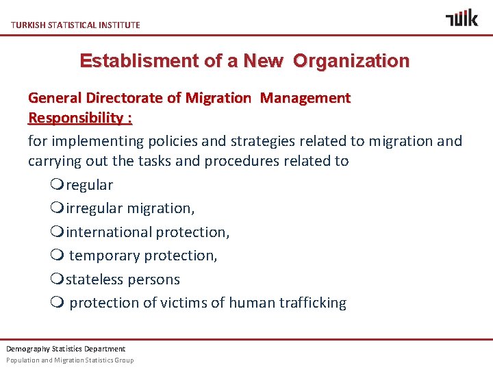 TURKISH STATISTICAL INSTITUTE Establisment of a New Organization General Directorate of Migration Management Responsibility