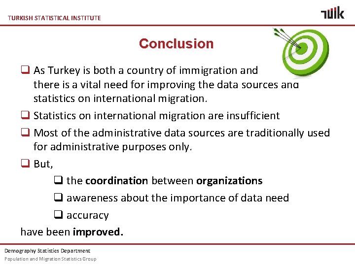 TURKISH STATISTICAL INSTITUTE Conclusion q As Turkey is both a country of immigration and