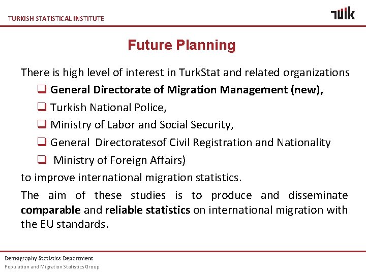TURKISH STATISTICAL INSTITUTE Future Planning There is high level of interest in Turk. Stat