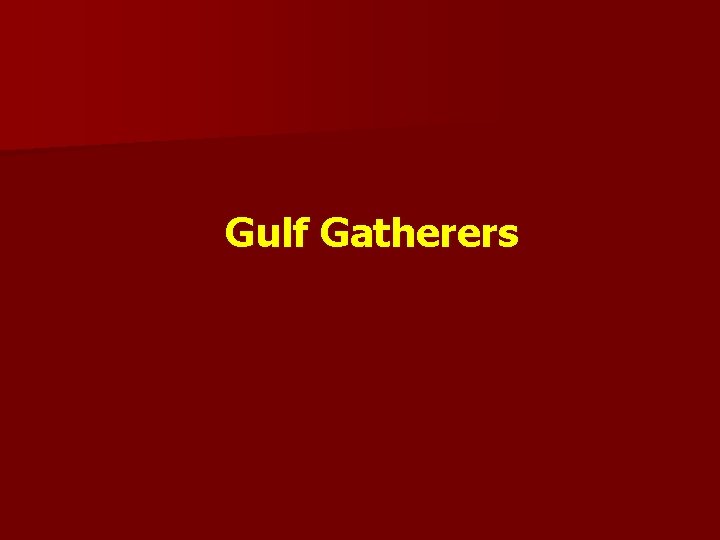 Gulf Gatherers 