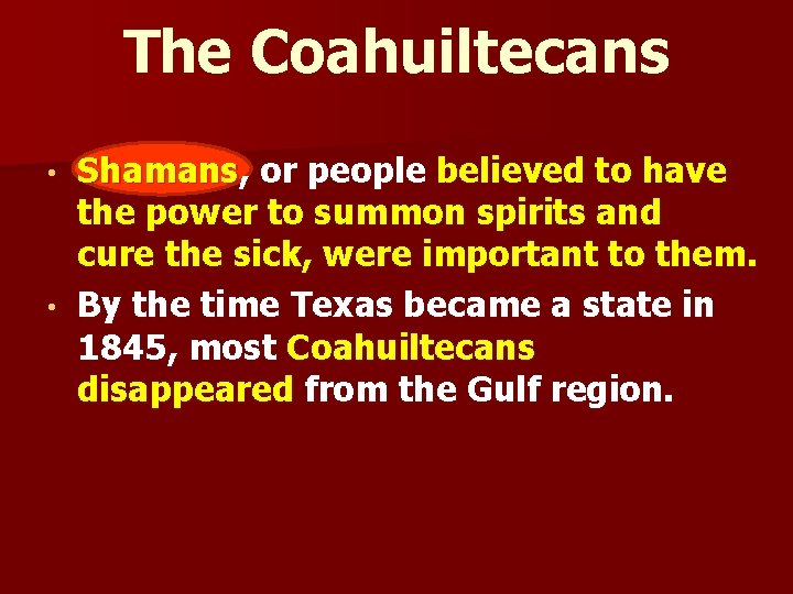 The Coahuiltecans Shamans, or people believed to have the power to summon spirits and