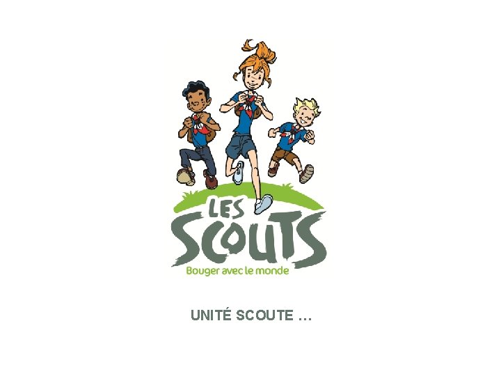 UNITÉ SCOUTE … 