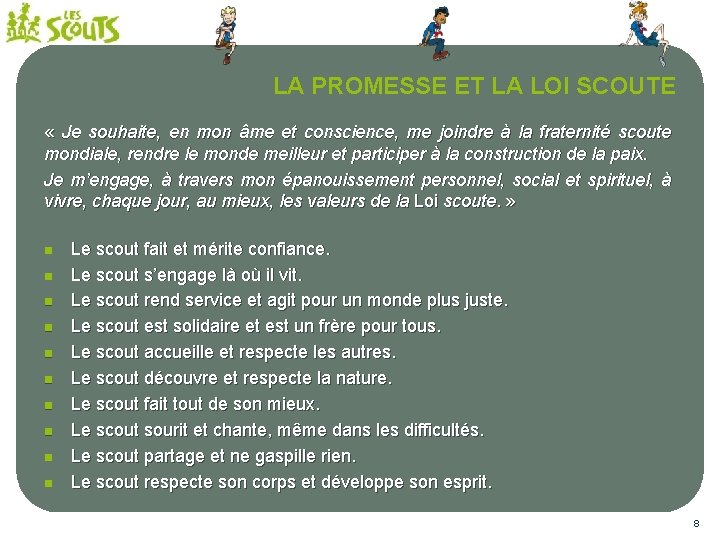 LA PROMESSE ET LA LOI SCOUTE « Je souhaite, en mon âme et conscience,