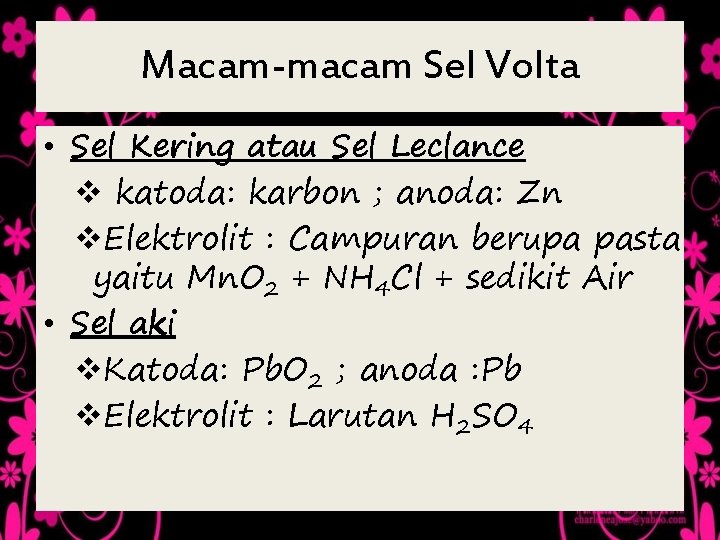 Macam-macam Sel Volta • Sel Kering atau Sel Leclance v katoda: karbon ; anoda: