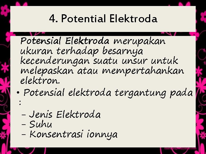 4. Potential Elektroda Potensial Elektroda merupakan ukuran terhadap besarnya kecenderungan suatu unsur untuk melepaskan