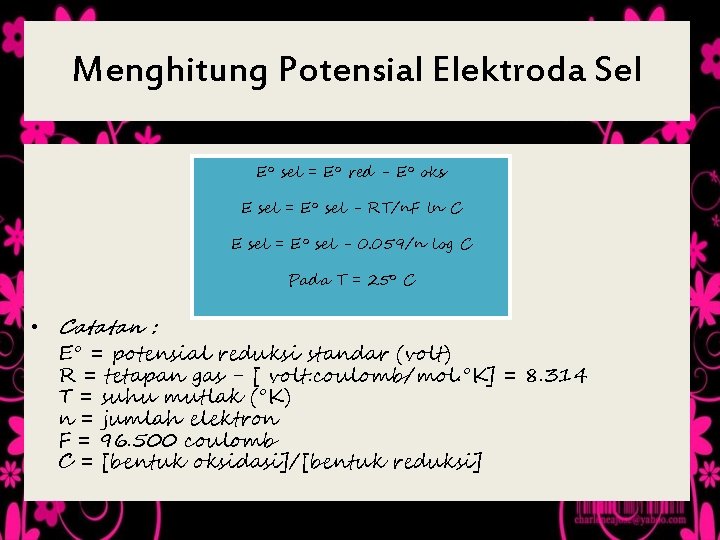 Menghitung Potensial Elektroda Sel E° sel = E° red - E° oks E sel