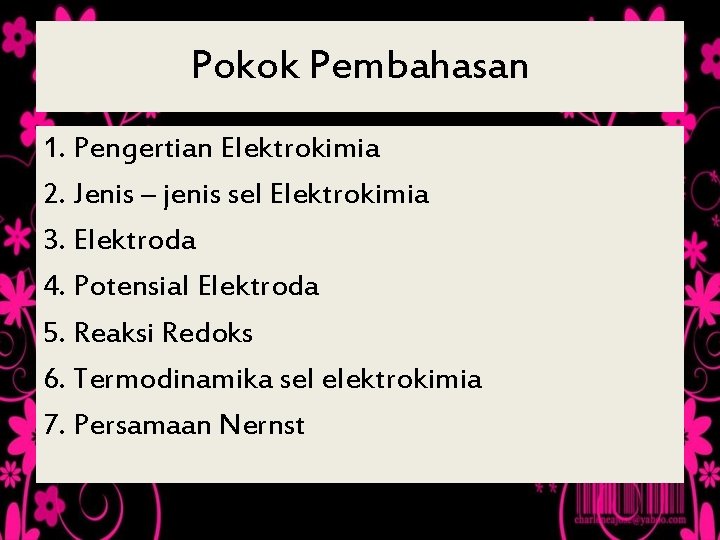 Pokok Pembahasan 1. Pengertian Elektrokimia 2. Jenis – jenis sel Elektrokimia 3. Elektroda 4.