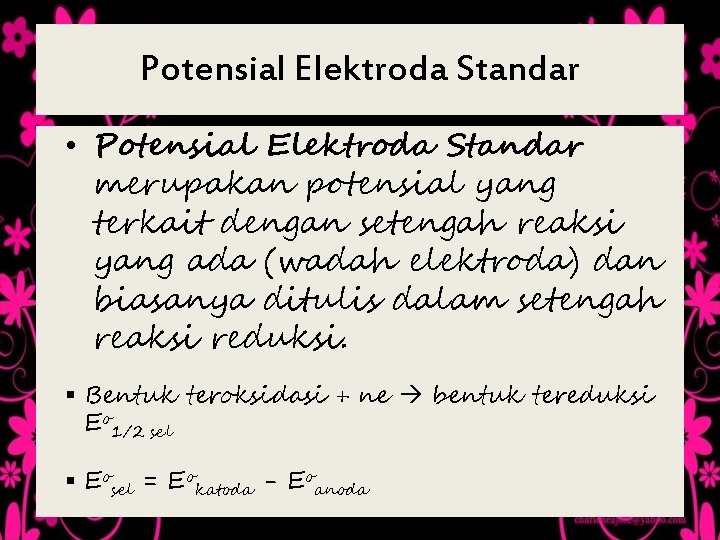 Potensial Elektroda Standar • Potensial Elektroda Standar merupakan potensial yang terkait dengan setengah reaksi