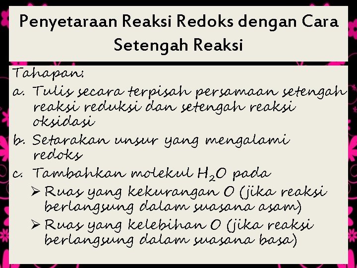 Penyetaraan Reaksi Redoks dengan Cara Setengah Reaksi Tahapan: a. Tulis secara terpisah persamaan setengah