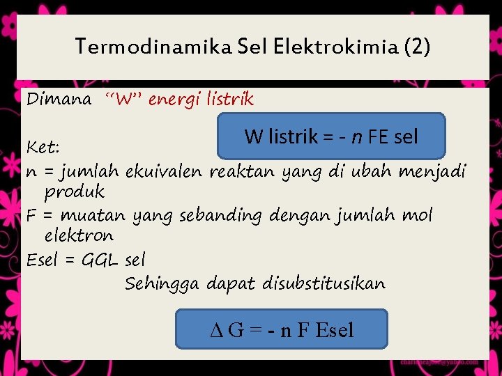 Termodinamika Sel Elektrokimia (2) Dimana “W” energi listrik W listrik = - n FE