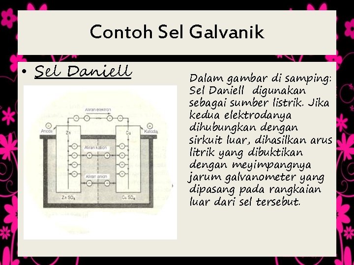 Contoh Sel Galvanik • Sel Daniell Dalam gambar di samping: Sel Daniell digunakan sebagai