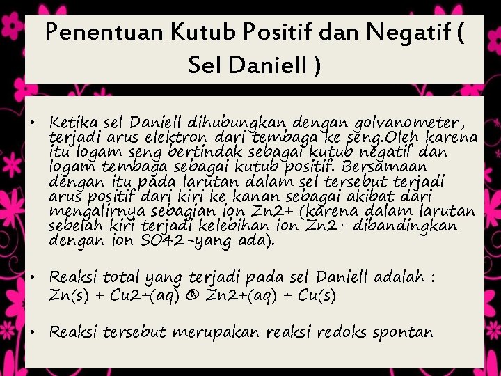 Penentuan Kutub Positif dan Negatif ( Sel Daniell ) • Ketika sel Daniell dihubungkan