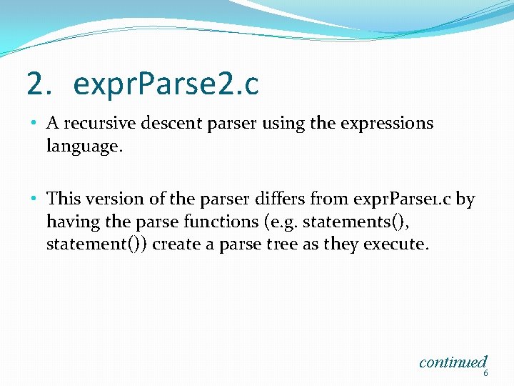 2. expr. Parse 2. c • A recursive descent parser using the expressions language.