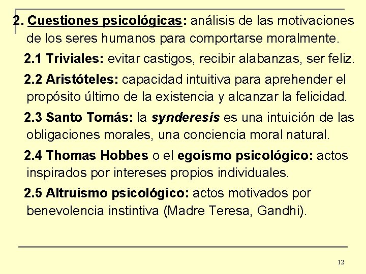 2. Cuestiones psicológicas: análisis de las motivaciones de los seres humanos para comportarse moralmente.