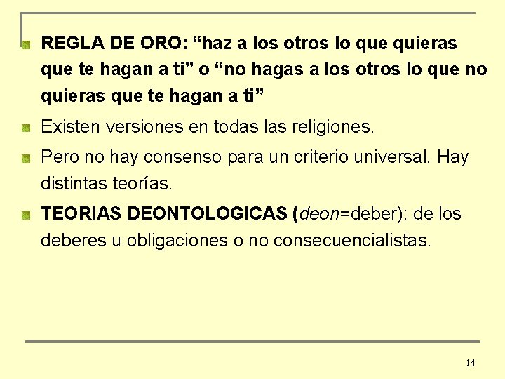 REGLA DE ORO: “haz a los otros lo que quieras que te hagan a