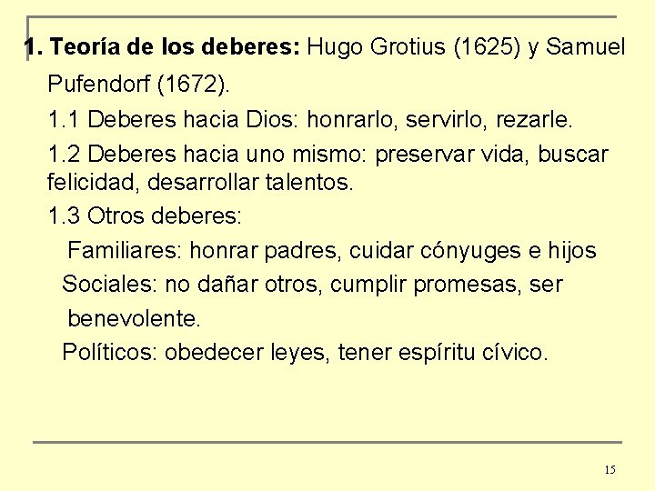 1. Teoría de los deberes: Hugo Grotius (1625) y Samuel Pufendorf (1672). 1. 1