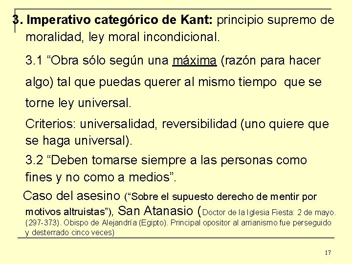 3. Imperativo categórico de Kant: principio supremo de moralidad, ley moral incondicional. 3. 1