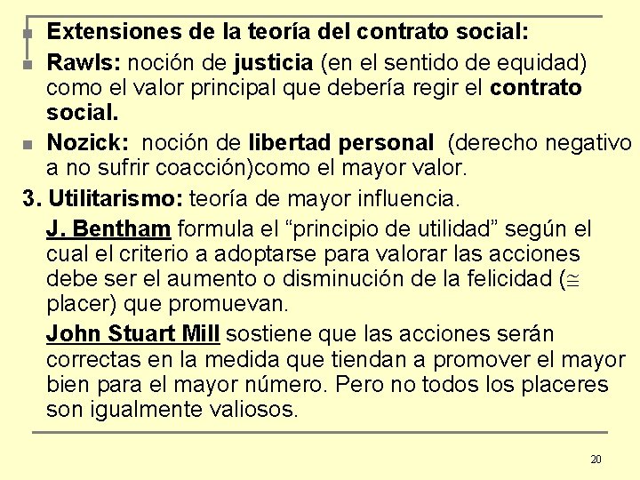 Extensiones de la teoría del contrato social: n Rawls: noción de justicia (en el