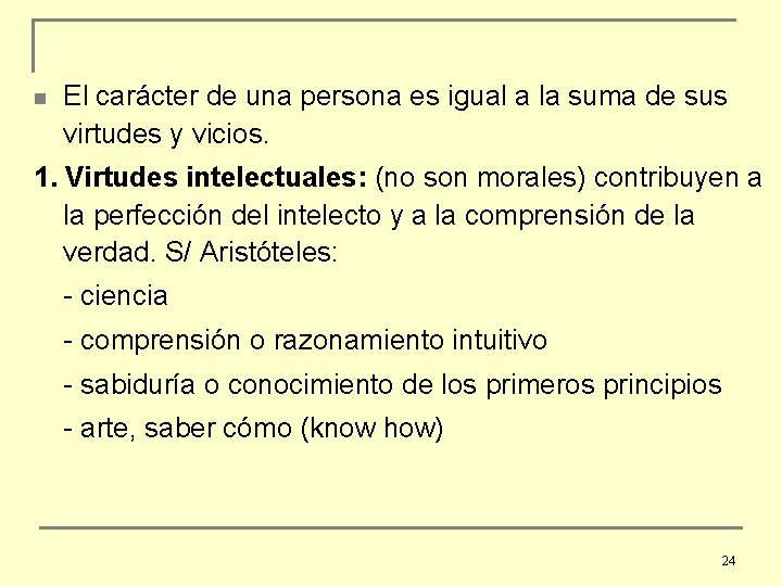 n El carácter de una persona es igual a la suma de sus virtudes