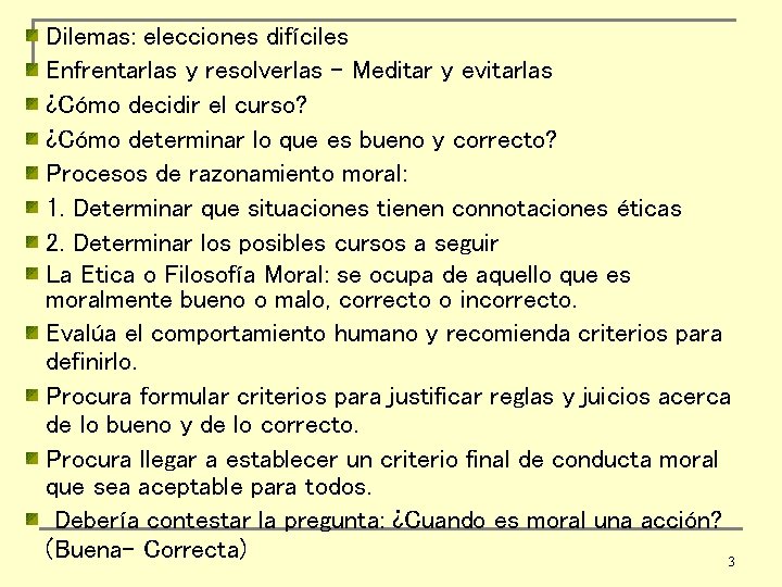 Dilemas: elecciones difíciles Enfrentarlas y resolverlas – Meditar y evitarlas ¿Cómo decidir el curso?