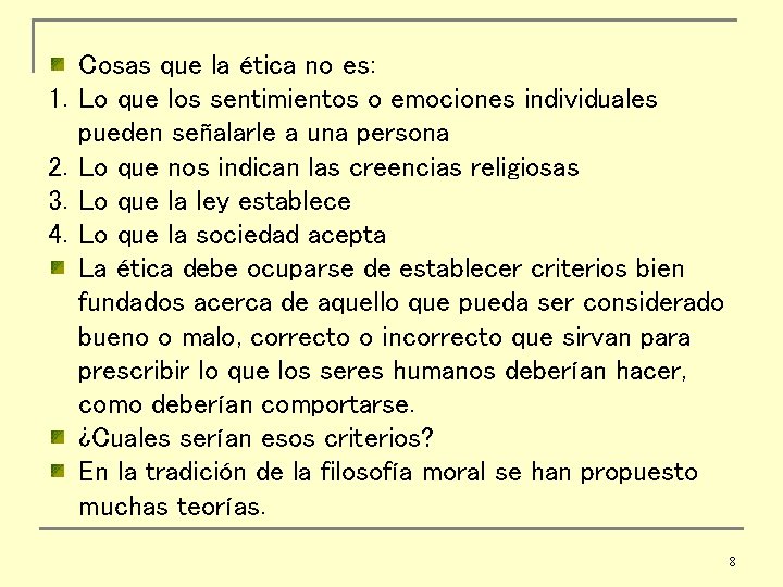 1. 2. 3. 4. Cosas que la ética no es: Lo que los sentimientos