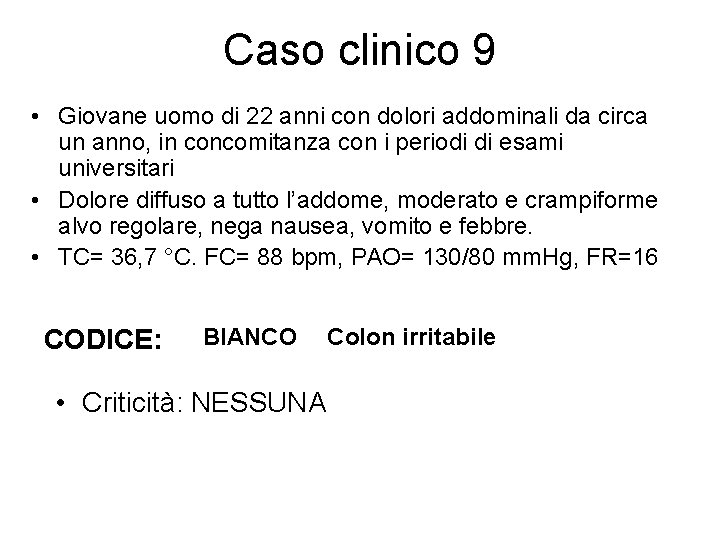 Caso clinico 9 • Giovane uomo di 22 anni con dolori addominali da circa