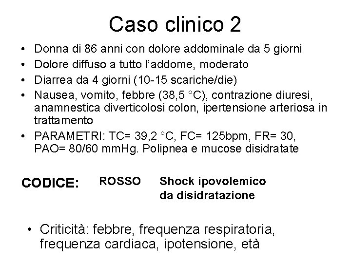 Caso clinico 2 • • Donna di 86 anni con dolore addominale da 5