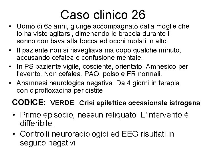 Caso clinico 26 • Uomo di 65 anni, giunge accompagnato dalla moglie che lo