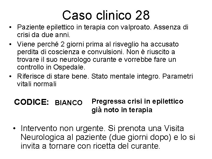 Caso clinico 28 • Paziente epilettico in terapia con valproato. Assenza di crisi da