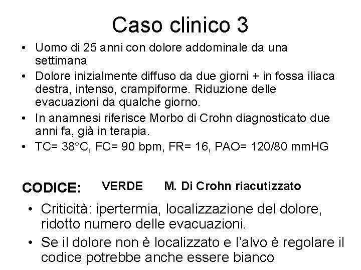 Caso clinico 3 • Uomo di 25 anni con dolore addominale da una settimana