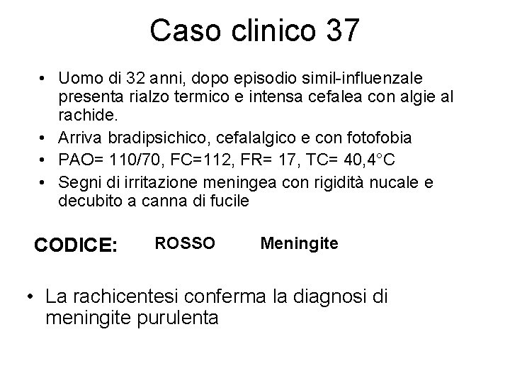 Caso clinico 37 • Uomo di 32 anni, dopo episodio simil-influenzale presenta rialzo termico