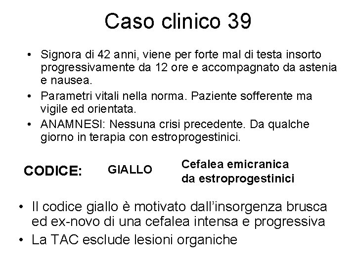 Caso clinico 39 • Signora di 42 anni, viene per forte mal di testa