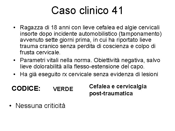 Caso clinico 41 • Ragazza di 18 anni con lieve cefalea ed algie cervicali
