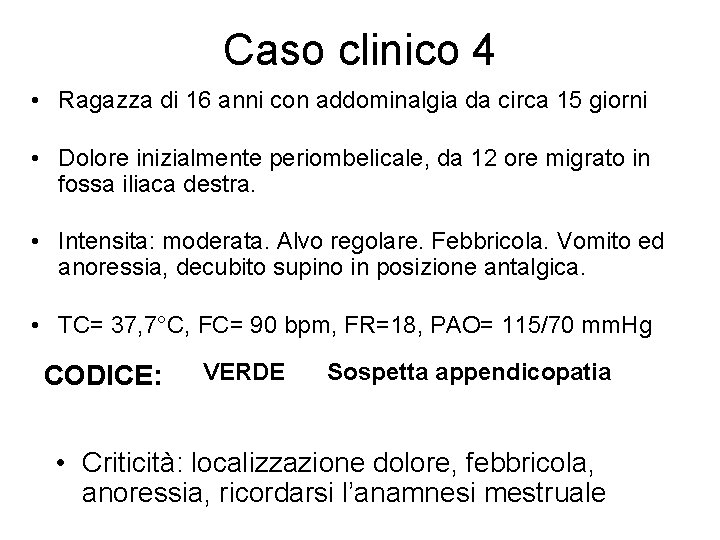 Caso clinico 4 • Ragazza di 16 anni con addominalgia da circa 15 giorni