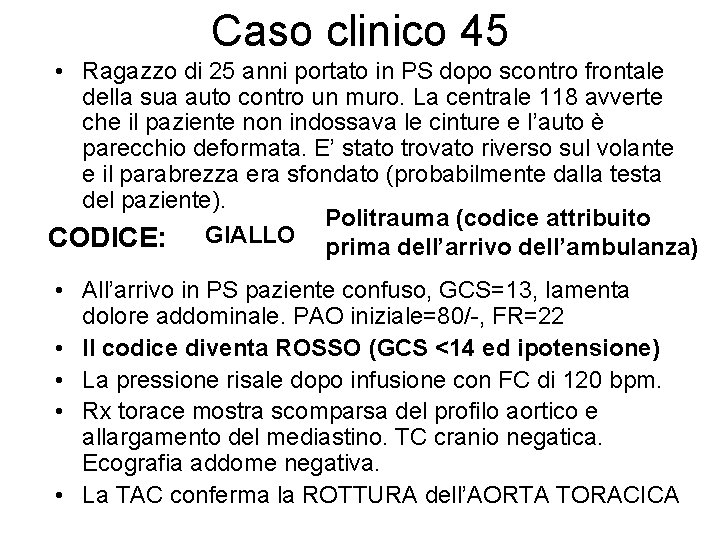 Caso clinico 45 • Ragazzo di 25 anni portato in PS dopo scontro frontale