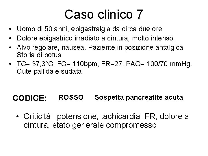 Caso clinico 7 • Uomo di 50 anni, epigastralgia da circa due ore •