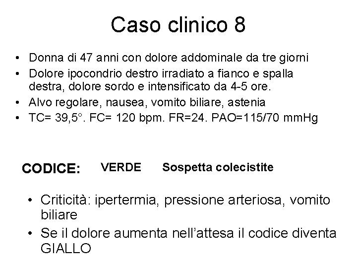 Caso clinico 8 • Donna di 47 anni con dolore addominale da tre giorni