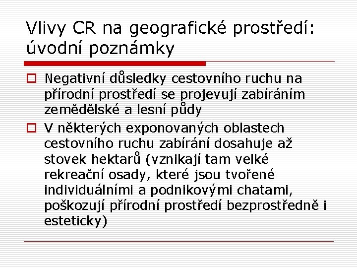 Vlivy CR na geografické prostředí: úvodní poznámky o Negativní důsledky cestovního ruchu na přírodní