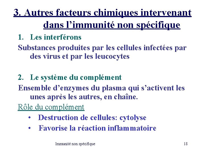 3. Autres facteurs chimiques intervenant dans l’immunité non spécifique 1. Les interférons Substances produites