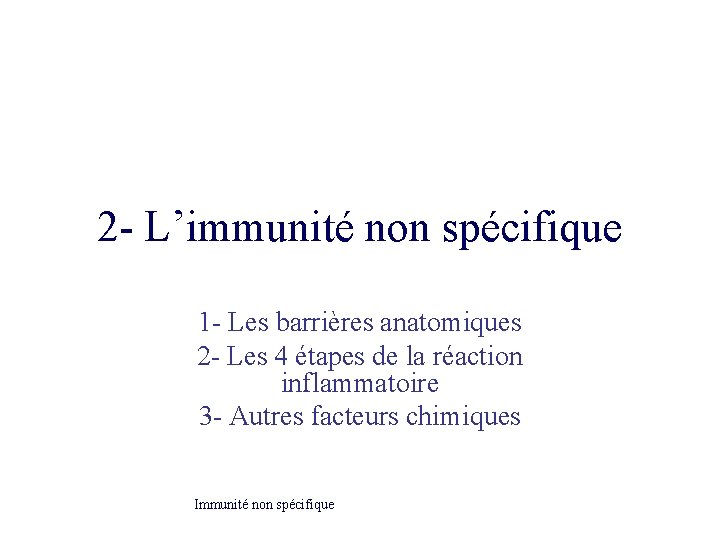 2 - L’immunité non spécifique 1 - Les barrières anatomiques 2 - Les 4 2 - L’immunité non spécifique 1 - Les barrières anatomiques 2 - Les 4