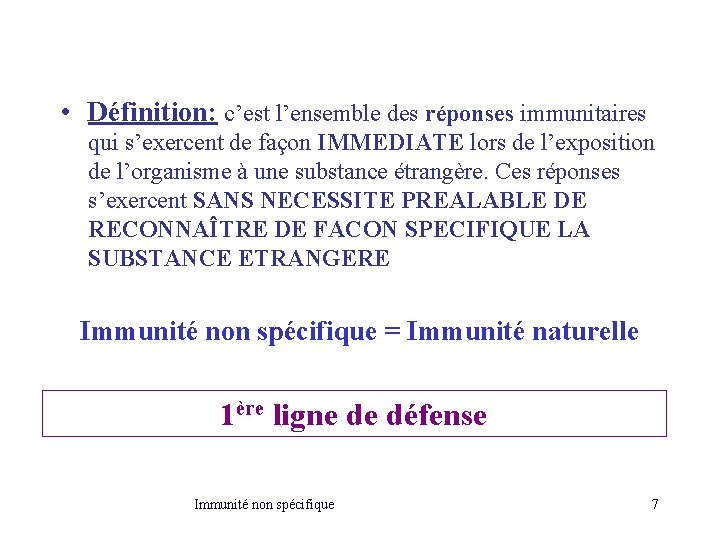  • Définition: c’est l’ensemble des réponses immunitaires qui s’exercent de façon IMMEDIATE lors