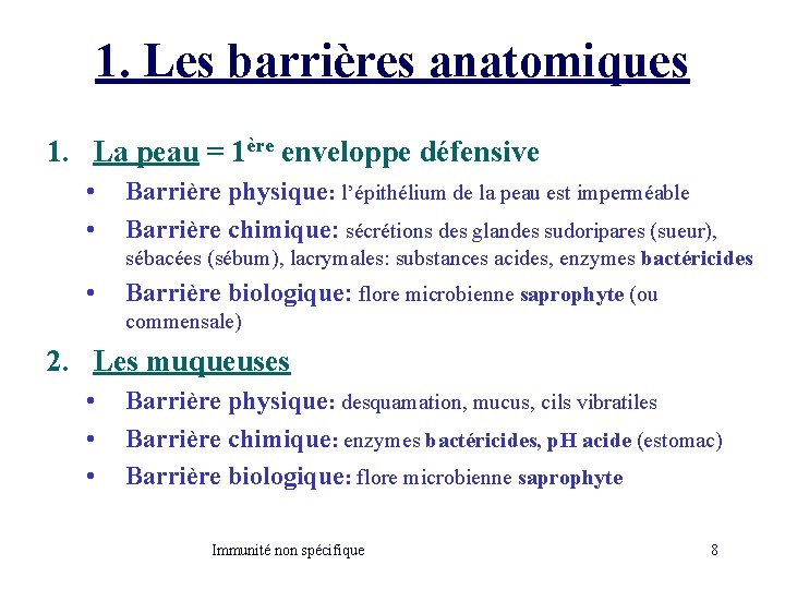 1. Les barrières anatomiques 1. La peau = 1ère enveloppe défensive • • Barrière