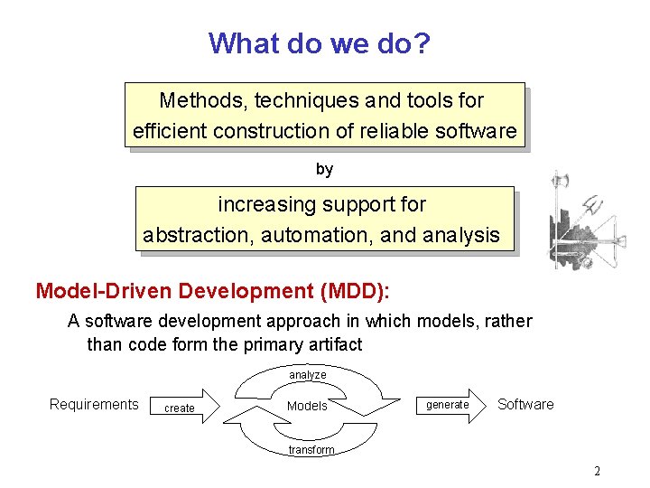 What do we do? Methods, techniques and tools for efficient construction of reliable software