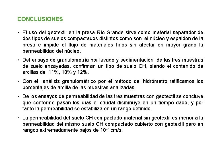 CONCLUSIONES • El uso del geotextil en la presa Río Grande sirve como material