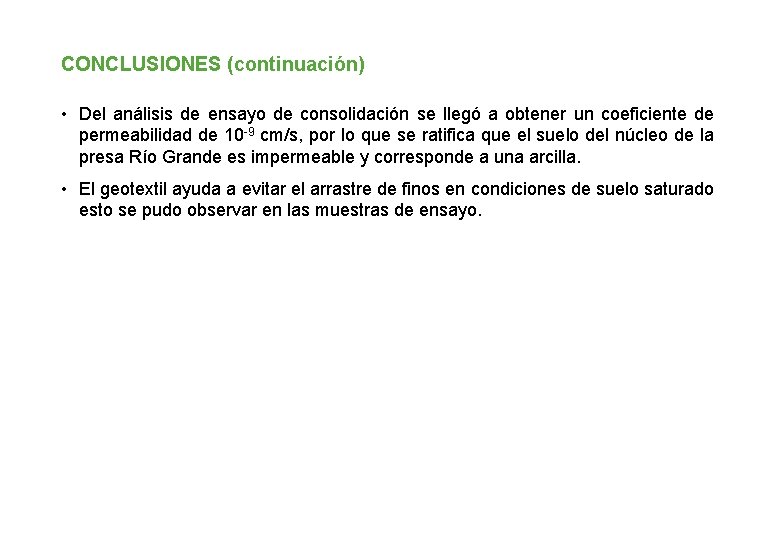 CONCLUSIONES (continuación) • Del análisis de ensayo de consolidación se llegó a obtener un