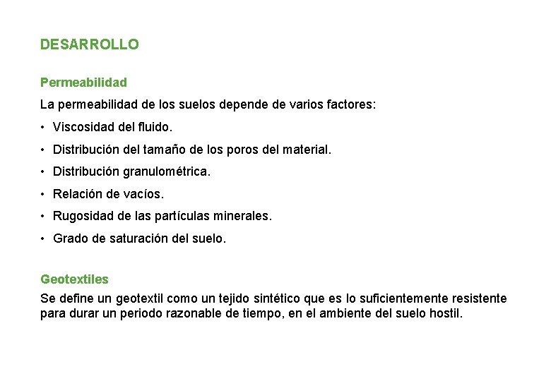 DESARROLLO Permeabilidad La permeabilidad de los suelos depende de varios factores: • Viscosidad del