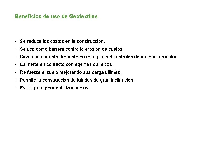 Beneficios de uso de Geotextiles • Se reduce los costos en la construcción. •