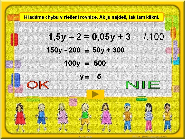 Hľadáme chybu v riešeni rovnice. Ak ju nájdeš, tak tam klikni. 1, 5 y